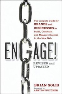 Image of ENGAGE : The Complete Guide for BRANDS and BUSINESSES to Build, Cultivate, and Measure Success in the New Web